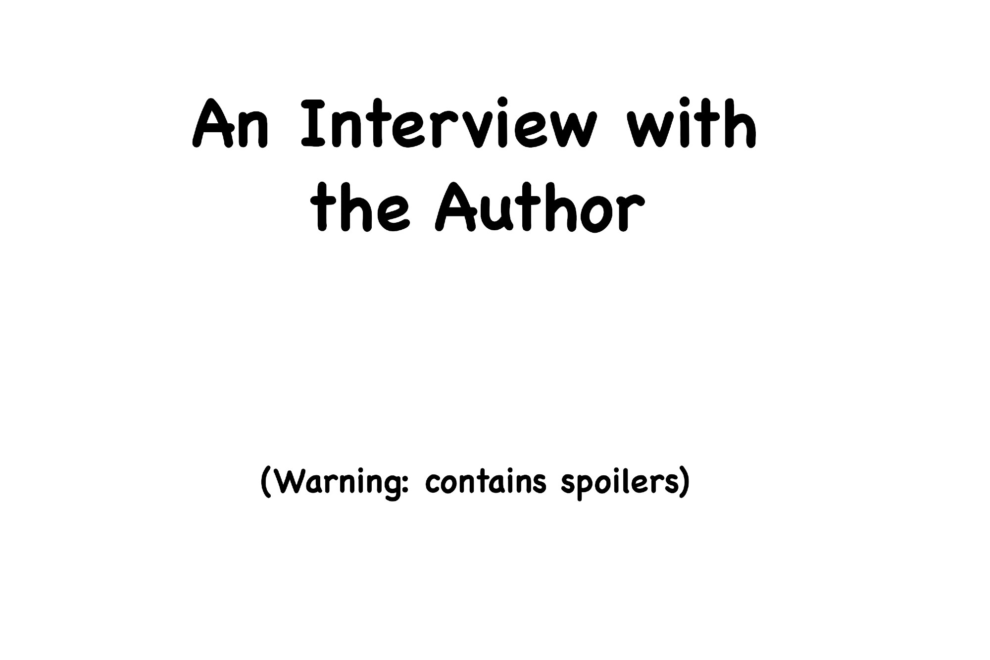 An Interview with the Author
(Warning: contains spoilers)