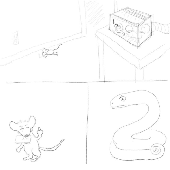 very rough 3-panel sketch comic
1: wide view of a room, with a mouse running along the floor, and a snake in a terrarrium looking alarmed by the scene
2: the mouse, complete with agustd scar, flipping the bird to the snake
3: the snake curls its tail in anger at the affront